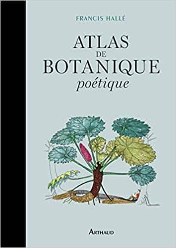 Atlas de Botanique poétique - francis hallé